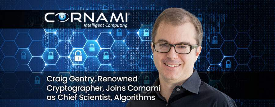 Craig Gentry, Renowned Cryptographer, Joins Cornami as Chief Scientist, Algorithms