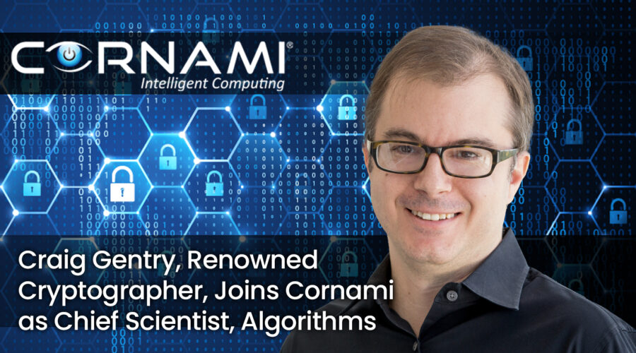 Craig Gentry, Renowned Cryptographer, Joins Cornami as Chief Scientist, Algorithms