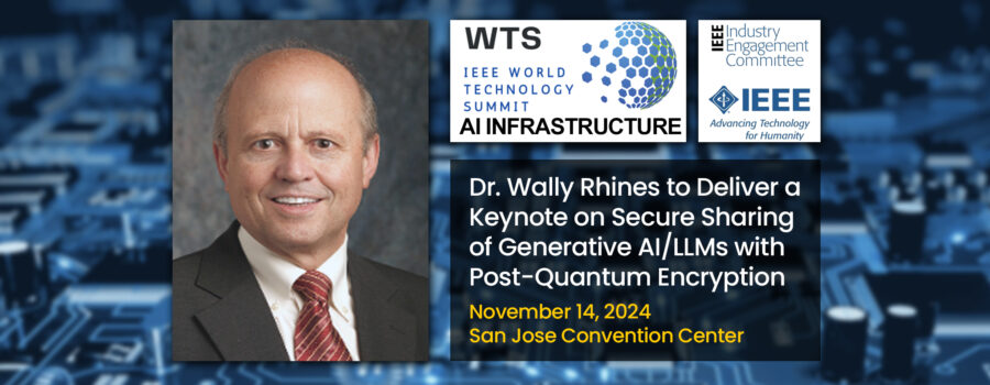 Dr. Walden “Wally” Rhines to Deliver a Keynote on Secure Sharing of Generative AI/LLMs with Post-Quantum Encryption