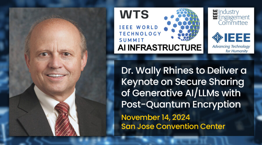 Dr. Walden “Wally” Rhines to Deliver a Keynote on Secure Sharing of Generative AI/LLMs with Post-Quantum Encryption